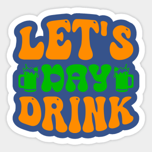 Lets Day Drink Green Shamrock 2 Sticker